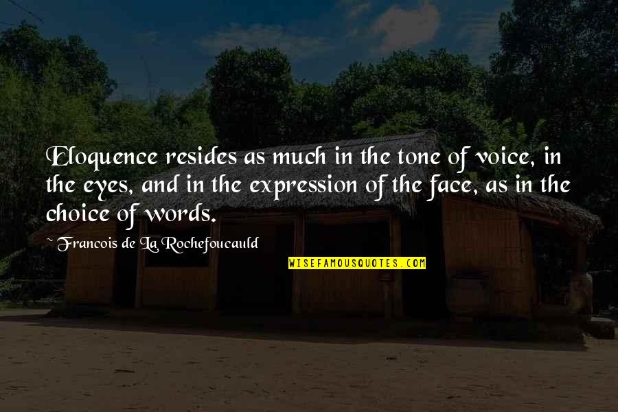 Expression Face Quotes By Francois De La Rochefoucauld: Eloquence resides as much in the tone of