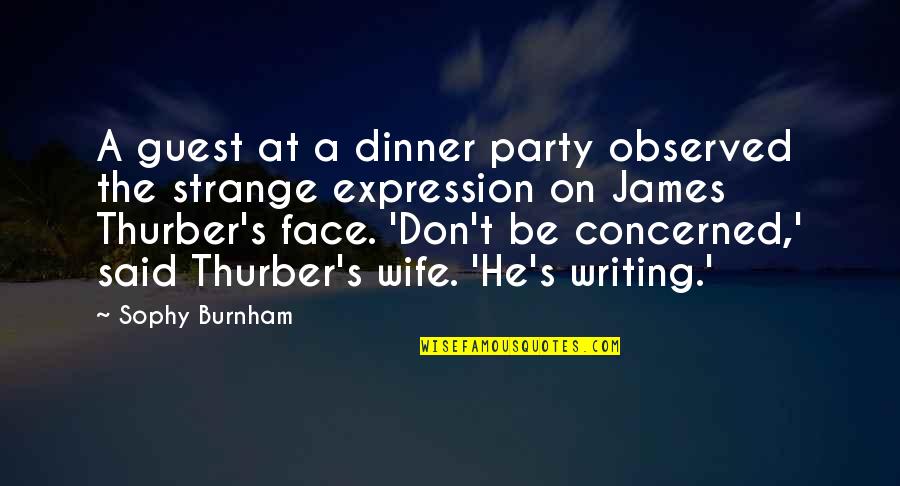 Expression Face Quotes By Sophy Burnham: A guest at a dinner party observed the