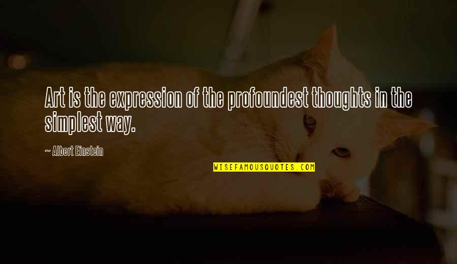 Expression In Art Quotes By Albert Einstein: Art is the expression of the profoundest thoughts