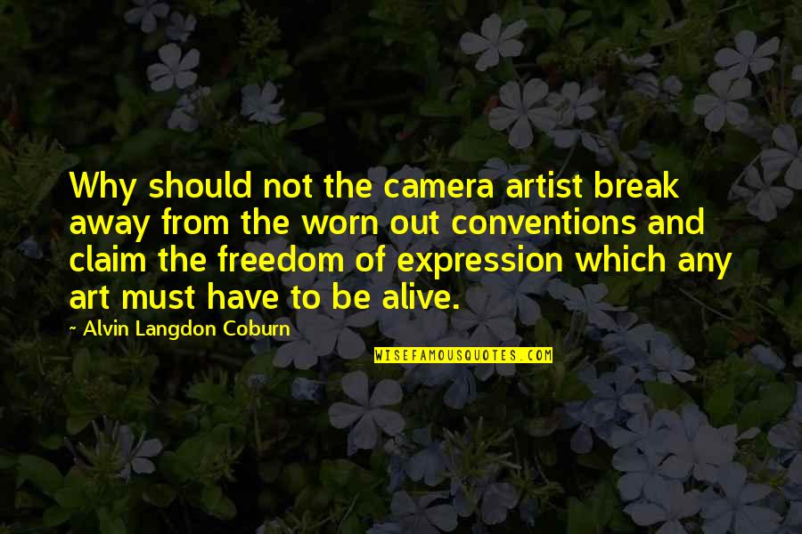 Expression In Art Quotes By Alvin Langdon Coburn: Why should not the camera artist break away