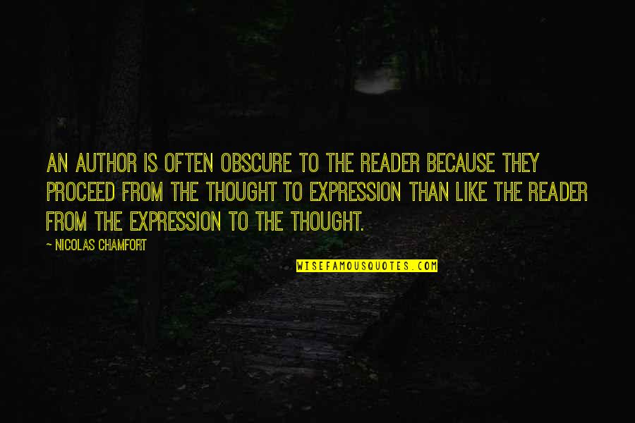 Expression In Art Quotes By Nicolas Chamfort: An author is often obscure to the reader