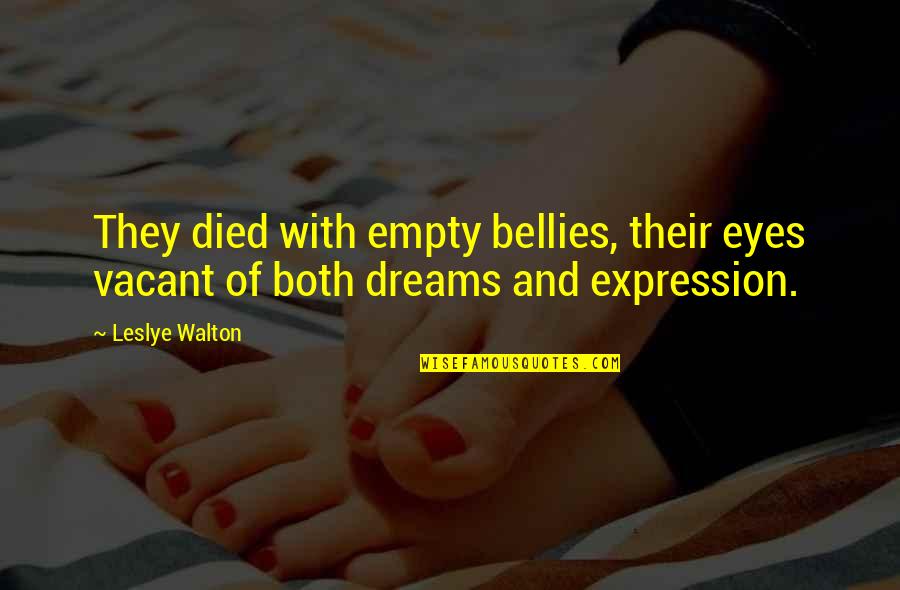 Expression Of Eyes Quotes By Leslye Walton: They died with empty bellies, their eyes vacant