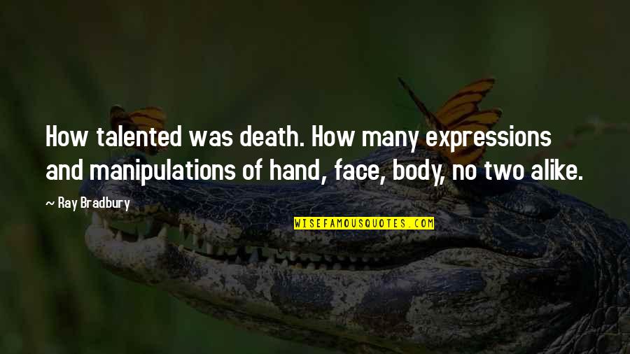 Expressions Face Quotes By Ray Bradbury: How talented was death. How many expressions and
