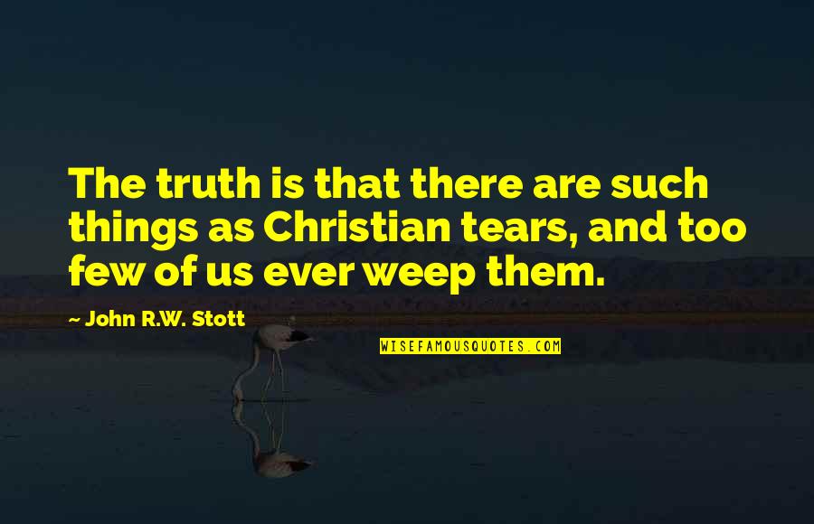 Expressions Of Firm Quotes By John R.W. Stott: The truth is that there are such things