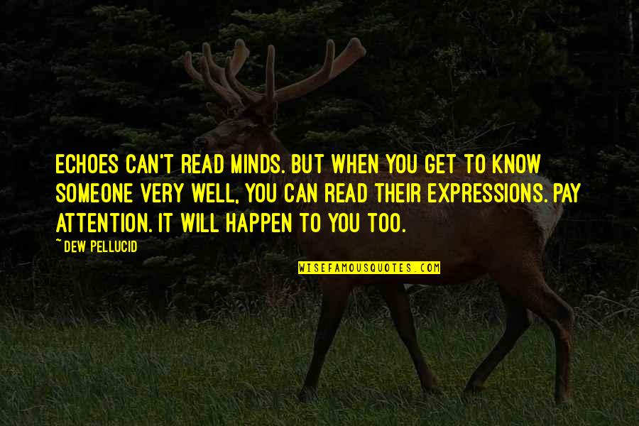 Expressions Quotes By Dew Pellucid: Echoes can't read minds. But when you get