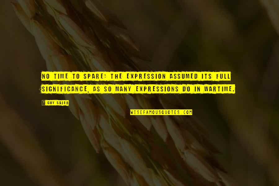 Expressions Quotes By Guy Sajer: No time to spare: the expression assumed its