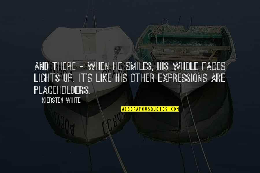 Expressions Quotes By Kiersten White: And there - when he smiles, his whole