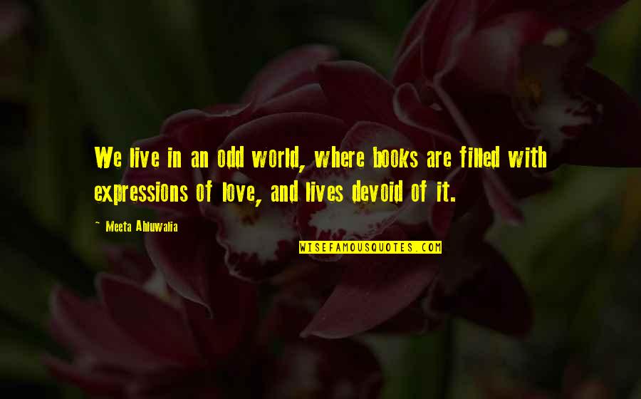 Expressions Quotes By Meeta Ahluwalia: We live in an odd world, where books