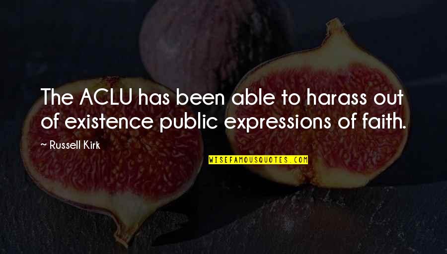 Expressions Quotes By Russell Kirk: The ACLU has been able to harass out