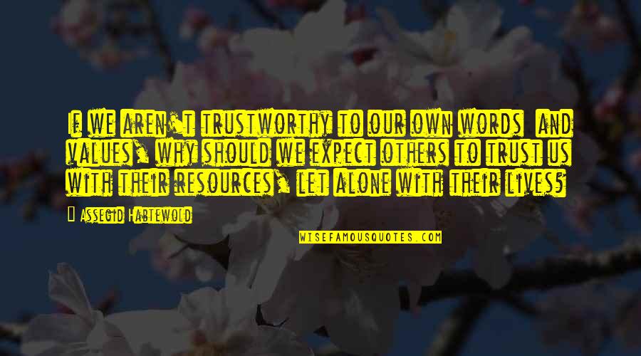 Expressive Art Therapy Quotes By Assegid Habtewold: If we aren't trustworthy to our own words