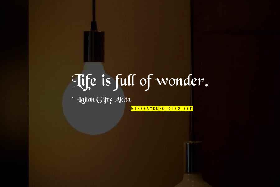 Expressive Friendship Quotes By Lailah Gifty Akita: Life is full of wonder. Expressive Friendship Quotes By Lailah Gifty Akita: Life is full of wonder.