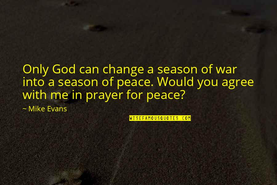 Expressive Writing Quotes By Mike Evans: Only God can change a season of war