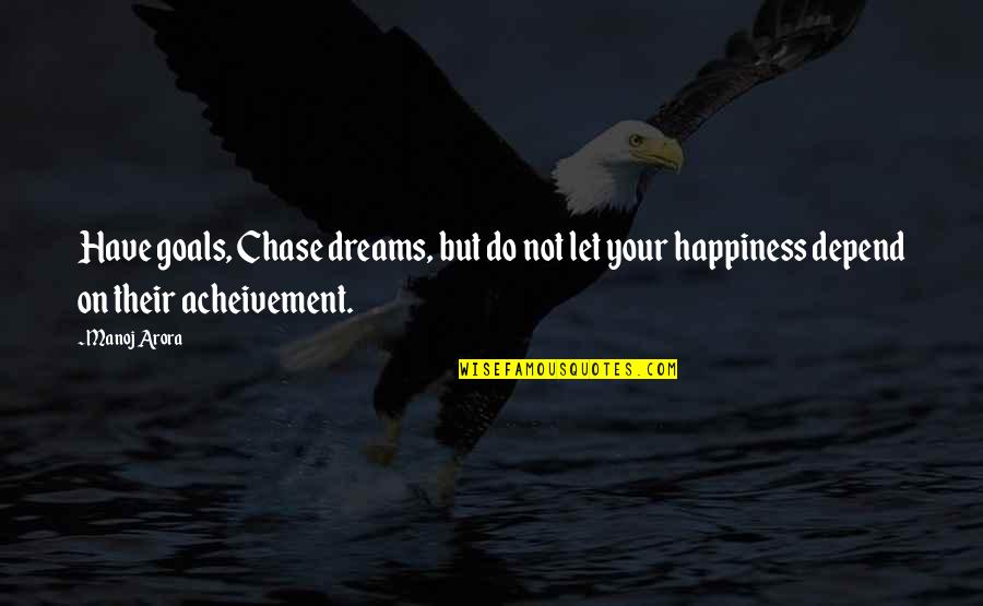 Expressively Puerile Quotes By Manoj Arora: Have goals, Chase dreams, but do not let