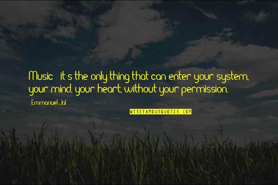 Expressivity And Penetrance Quotes By Emmanuel Jal: Music - it's the only thing that can Expressivity And Penetrance Quotes By Emmanuel Jal: Music - it's the only thing that can