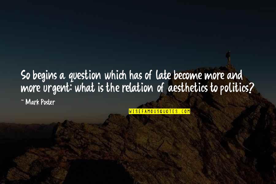 Exprimare Quotes By Mark Poster: So begins a question which has of late