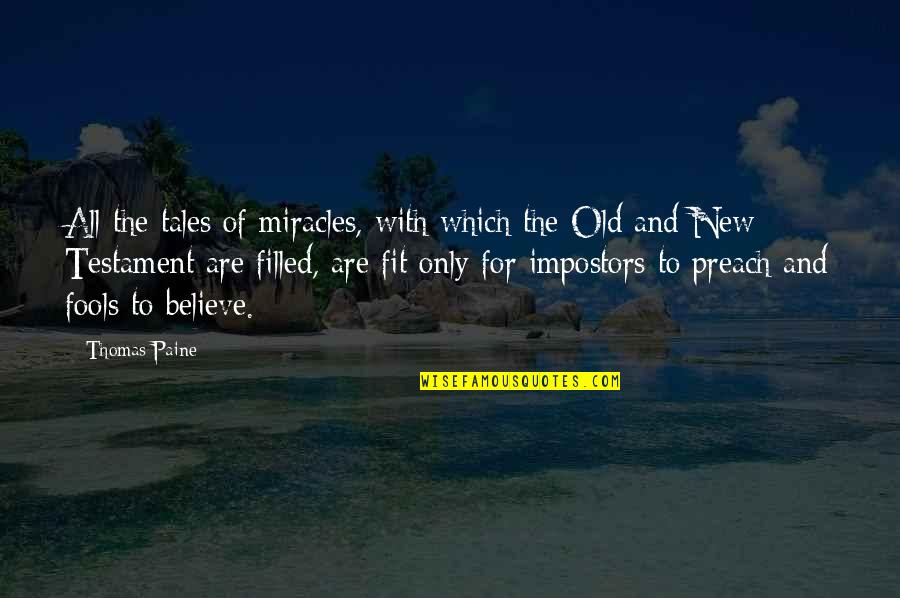 Exprimarea Invataturii Quotes By Thomas Paine: All the tales of miracles, with which the Exprimarea Invataturii Quotes By Thomas Paine: All the tales of miracles, with which the