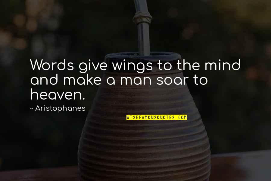 Exprimer Des Quotes By Aristophanes: Words give wings to the mind and make