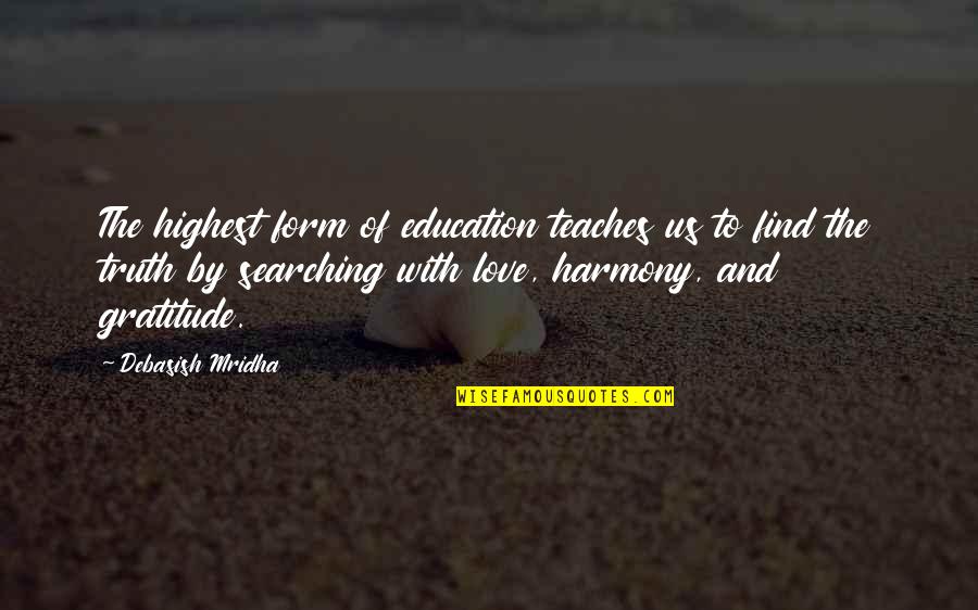 Expropiados Quotes By Debasish Mridha: The highest form of education teaches us to Expropiados Quotes By Debasish Mridha: The highest form of education teaches us to
