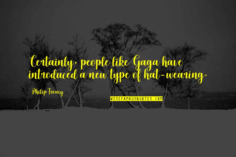 Expropriate Land Quotes By Philip Treacy: Certainly, people like Gaga have introduced a new