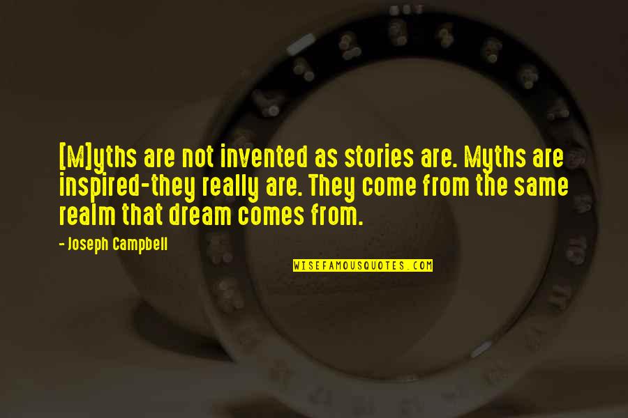 Expuesta Sinonimo Quotes By Joseph Campbell: [M]yths are not invented as stories are. Myths