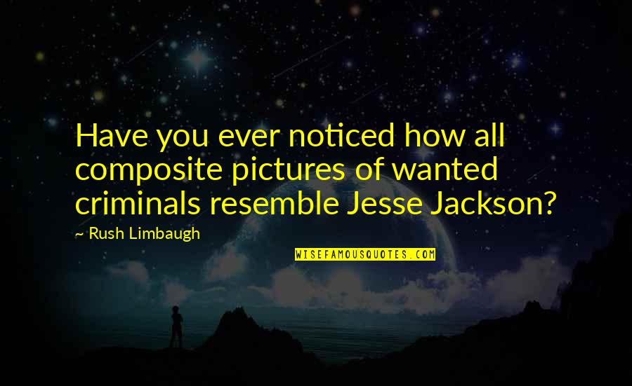 Expuestos Infieles Quotes By Rush Limbaugh: Have you ever noticed how all composite pictures Expuestos Infieles Quotes By Rush Limbaugh: Have you ever noticed how all composite pictures
