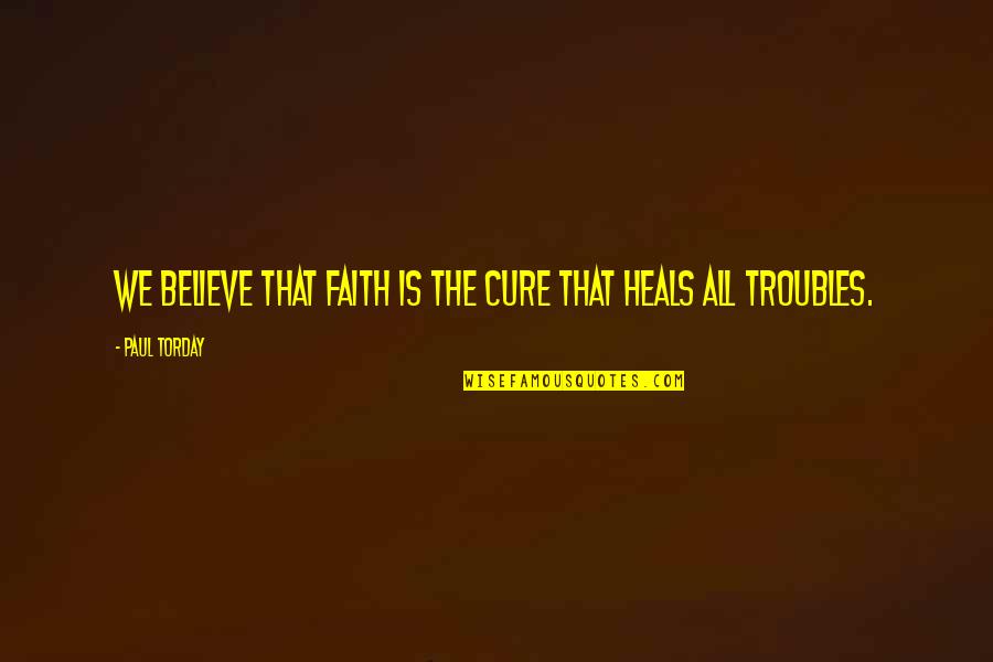Expulsado Del Quotes By Paul Torday: We believe that faith is the cure that