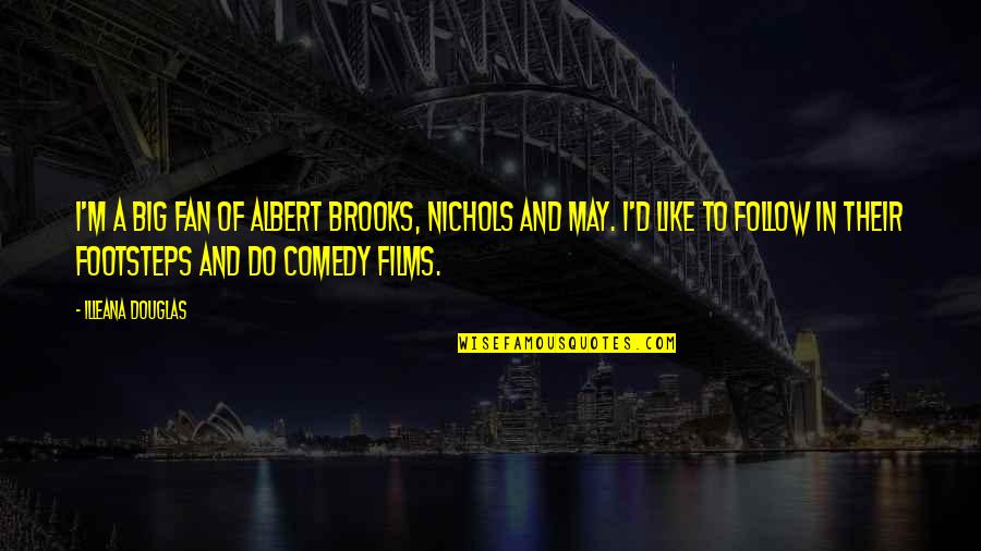 Expulsado Pelicula Quotes By Illeana Douglas: I'm a big fan of Albert Brooks, Nichols Expulsado Pelicula Quotes By Illeana Douglas: I'm a big fan of Albert Brooks, Nichols