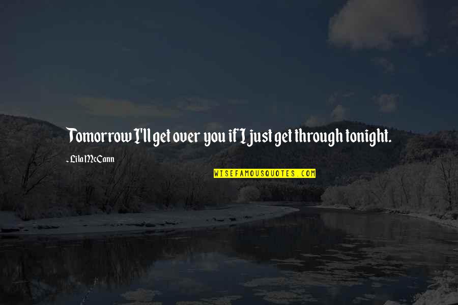 Expulsado Pelicula Quotes By Lila McCann: Tomorrow I'll get over you if I just