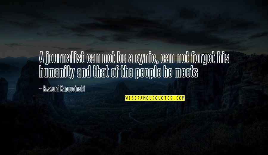 Expulsados Video Quotes By Ryszard Kapuscinski: A journalist can not be a cynic, can Expulsados Video Quotes By Ryszard Kapuscinski: A journalist can not be a cynic, can