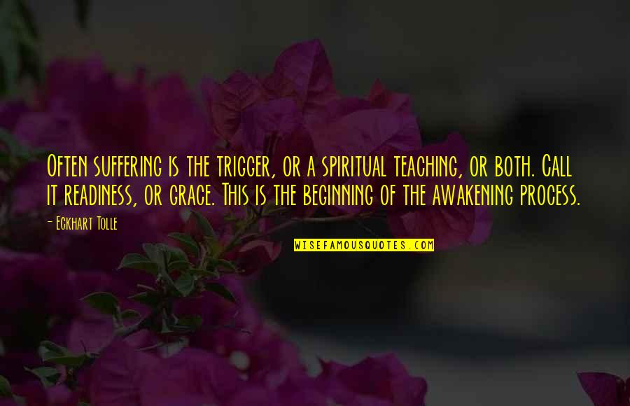 Expunged Quotes By Eckhart Tolle: Often suffering is the trigger, or a spiritual