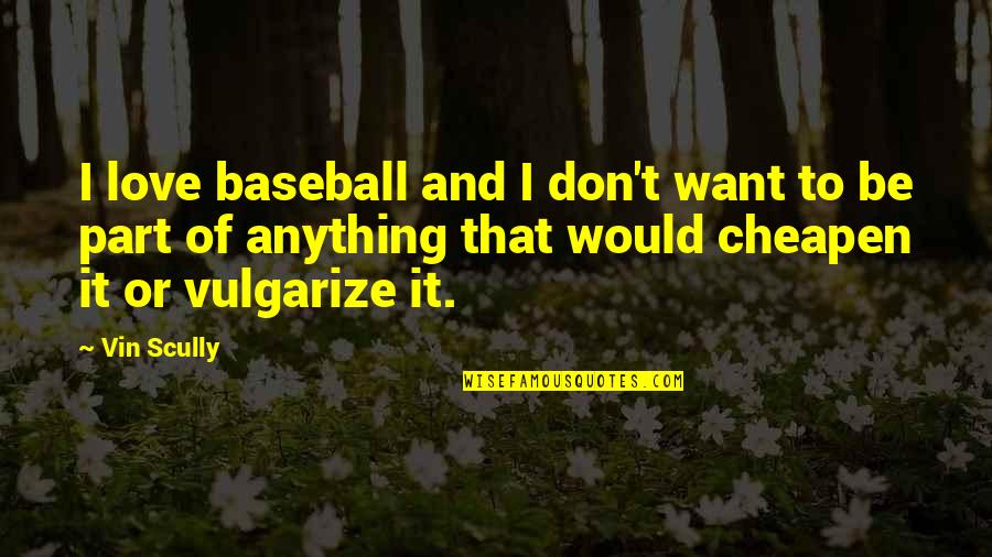 Expuso In English Quotes By Vin Scully: I love baseball and I don't want to