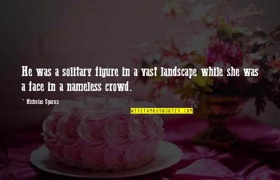 Expuso Sinonimos Quotes By Nicholas Sparks: He was a solitary figure in a vast Expuso Sinonimos Quotes By Nicholas Sparks: He was a solitary figure in a vast