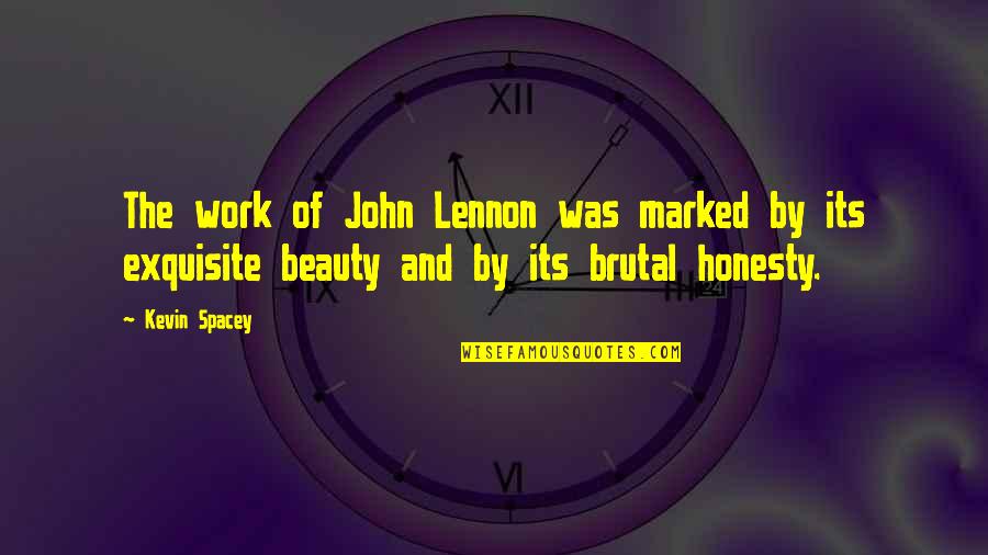 Exquisite Quotes By Kevin Spacey: The work of John Lennon was marked by Exquisite Quotes By Kevin Spacey: The work of John Lennon was marked by