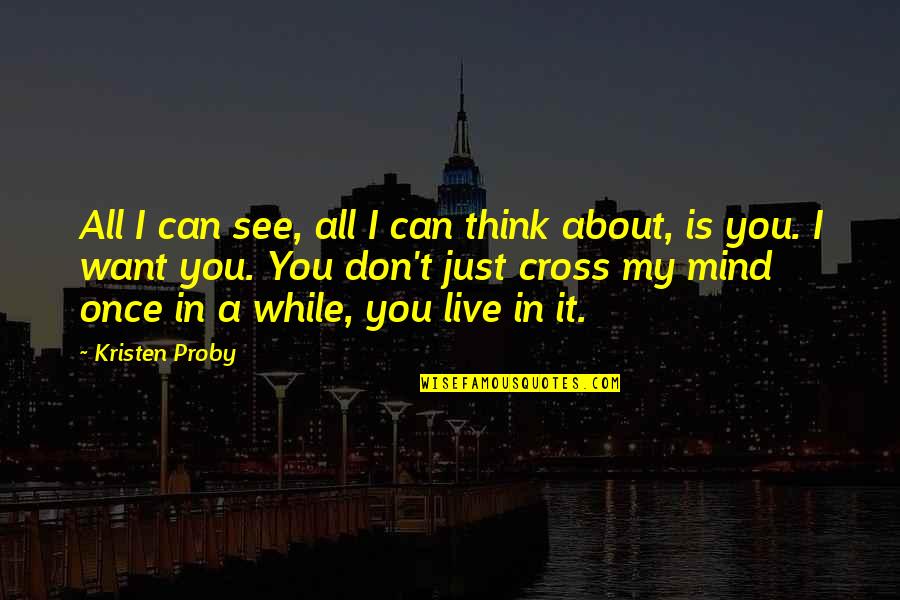 Exquisite Surfaces Quotes By Kristen Proby: All I can see, all I can think