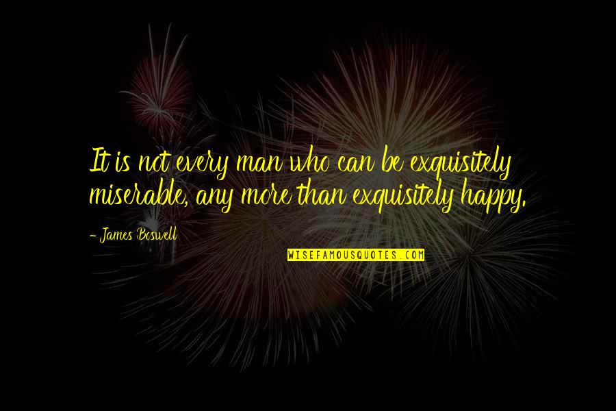 Exquisitely Quotes By James Boswell: It is not every man who can be