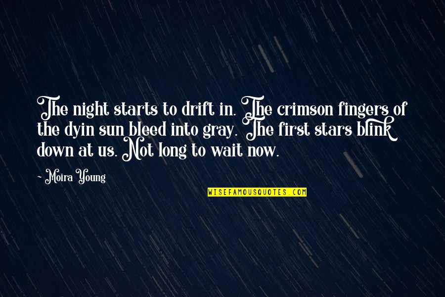 Exracer Quotes By Moira Young: The night starts to drift in. The crimson