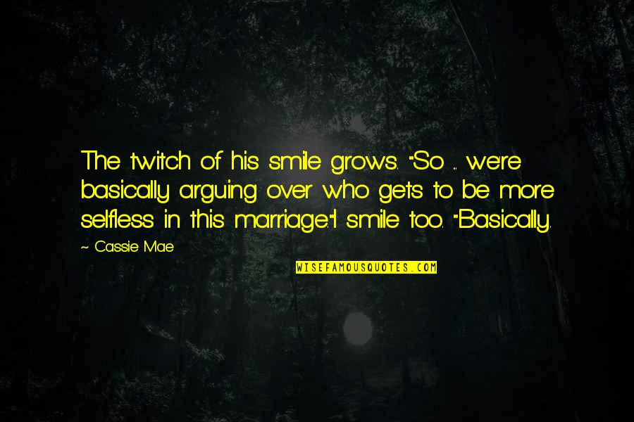Exrapidleech Quotes By Cassie Mae: The twitch of his smile grows. "So ...