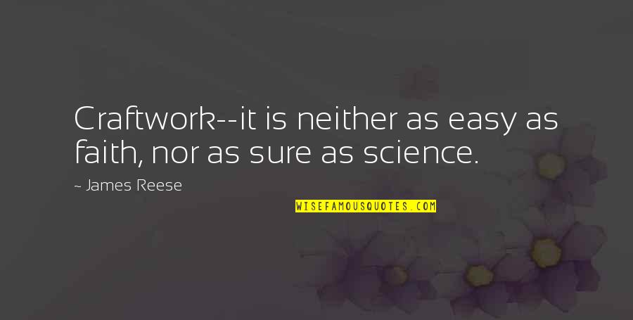 Exsanguinate Runescape Quotes By James Reese: Craftwork--it is neither as easy as faith, nor