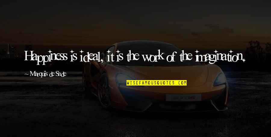 Exsanguinate Runescape Quotes By Marquis De Sade: Happiness is ideal, it is the work of Exsanguinate Runescape Quotes By Marquis De Sade: Happiness is ideal, it is the work of