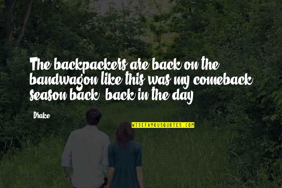 Exsanguinated Quotes By Drake: The backpackers are back on the bandwagon like