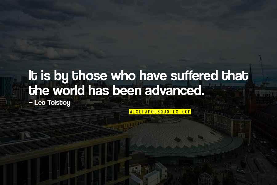 Exsors Quotes By Leo Tolstoy: It is by those who have suffered that
