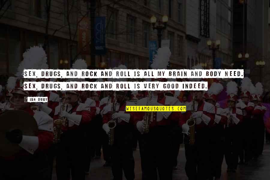 Exsula Quotes By Ian Dury: Sex, drugs, and rock and roll is all Exsula Quotes By Ian Dury: Sex, drugs, and rock and roll is all