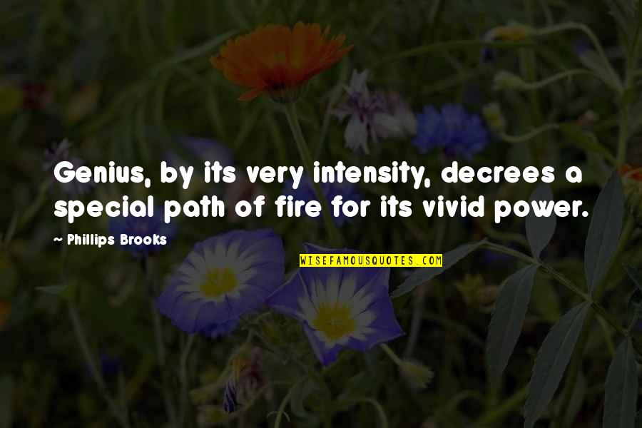 Exsultate Quotes By Phillips Brooks: Genius, by its very intensity, decrees a special