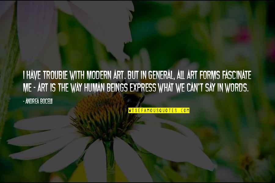 Extavia Auto Quotes By Andrea Bocelli: I have trouble with modern art. But in Extavia Auto Quotes By Andrea Bocelli: I have trouble with modern art. But in
