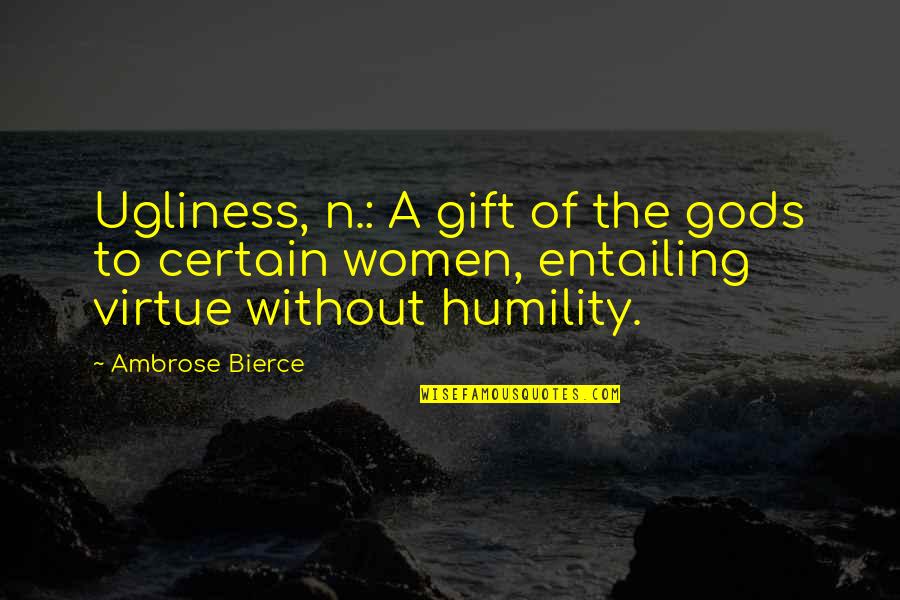 Extemporary Speaking Quotes By Ambrose Bierce: Ugliness, n.: A gift of the gods to