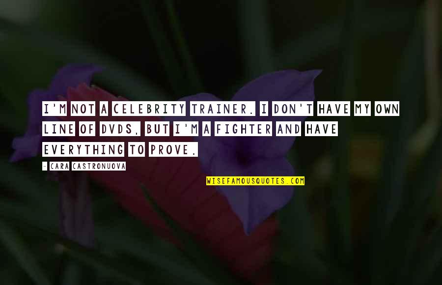 Extend Love Quotes By Cara Castronuova: I'm not a celebrity trainer. I don't have