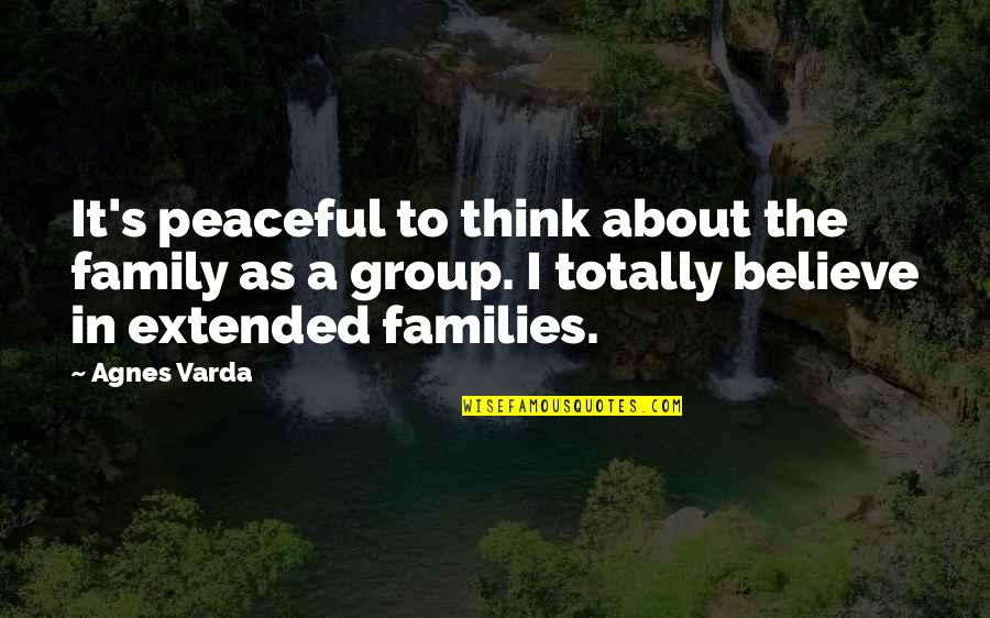 Extended Family Quotes By Agnes Varda: It's peaceful to think about the family as