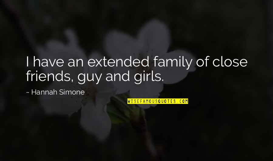Extended Family Quotes By Hannah Simone: I have an extended family of close friends,