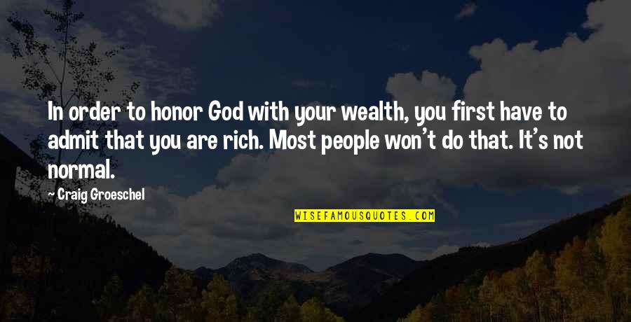 Extended Support Quotes By Craig Groeschel: In order to honor God with your wealth,