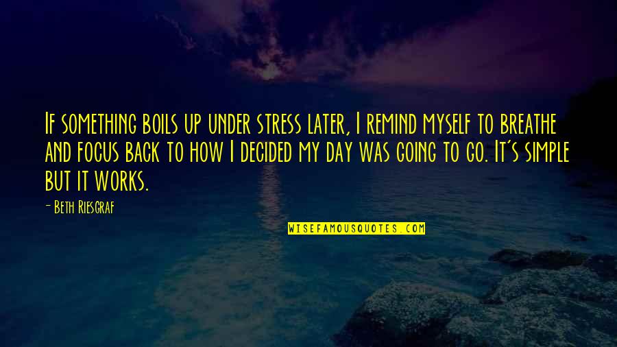 Extenders For Power Quotes By Beth Riesgraf: If something boils up under stress later, I Extenders For Power Quotes By Beth Riesgraf: If something boils up under stress later, I